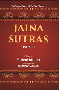 The Sacred Books of the East (JAINA-SUTRAS, PART-II: THE UTTARADHYAYANA SUTRA, THE SUTRAKRITANGA SUTRA)