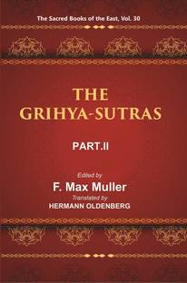 The Sacred Books of the East (THE GRIHYA-SUTRAS, PART-II: GOBHILA, HIRANYAKESIN, APASTAMBA)