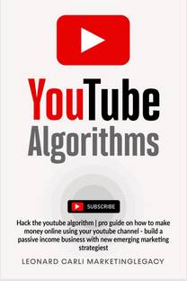 YouTube Algorithms  - Hack the youtube algorithm | pro guide on how to make money online using your youtube channel - build a passive income business with new emerging marketing strategies