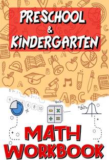 Preschool & Kindergarten Math Workbook  - Addition & Subtraction Worksheets, Easy and Fun Math Activities, Build the Best Possible Foundation for Your Child