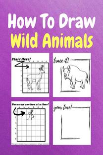 How To Draw Wild Animals  - A Step by Step Coloring and Activity Book for Kids to Learn to Draw Wild Animals