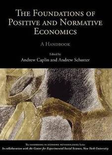 The Foundations of Positive and Normative Economics  - A Handbook