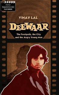 Deewar : The Foothpath, the City and the Angry Young Man