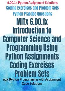 MITx 6.00.1x Introduction to Computer Science and Programming Using Python Assignments Coding Exercises Problem Sets