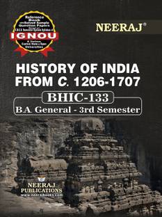 Neeraj Self Help Books For IGNOU - BHIC-133, HISTORY OF INDIA FROM C.1206-1707 (BAG-New Semester System CBCS Syllabus) Course. (Ch-Wise Ref Book With Prev. Year Solved Qn. Papers) - English. Medium - LATEST EDITION