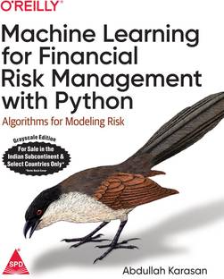 Machine Learning for Financial Risk Management with Python: Algorithms for Modeling Risk (Grayscale Indian Edition)