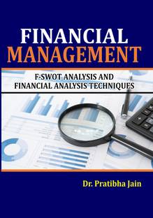 FINANCIAL MANAGEMENT : F-SWOT ANALYSIS AND FINANCIAL ANALYSIS TECHNIQUES