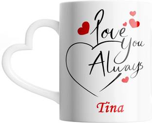 SAHU KRAFT Tina Love You Always Cute Design Printed, Tina Coffee Gift To Anyone Special You Love ,Girlfriend, Lover , Valentine day Gift White Heart Handle Ceramic Coffee Mug
