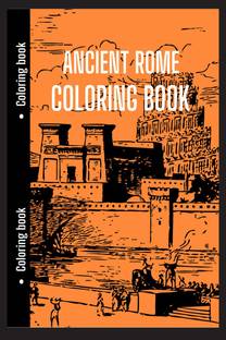 Ancient Rome Coloring Book  - Good for History Students to Relax with || Ancient Rome, History Coloring Book