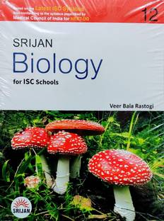 Srijan Biology For ISC School For Class-12 ( 2023-2024) Examination  - Srijan Biology For ISC School For Class-12 Examination , Veer Bala Rastogi