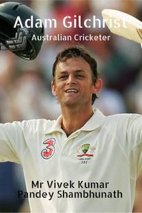 Adam Gilchrist  - Australian Cricketer