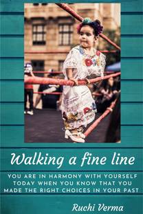 WALKING A FINE LINE  - You are in harmony with yourself today when you know that you made the right choices in your past.