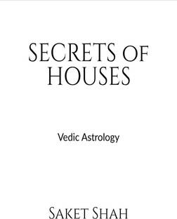 SECRETS of HOUSES  - Vedic Astrology
