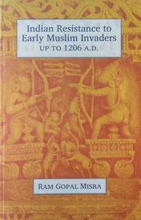Indian Resistance To Early Muslim Invaders Upto 1206 AD (English, Hardcover, Ram Gopal Misra)