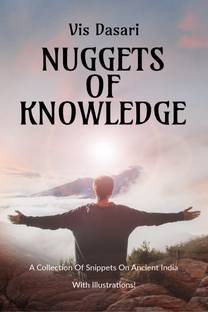 NUGGETS OF KNOWLEDGE  - A Collection Of Snippets On Ancient India
