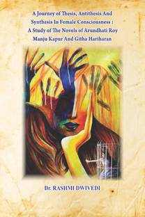 A JOURNEY OF THESIS, ANTITHESIS AND SYNTHESIS IN FEMALE CONSCIOUSNESS