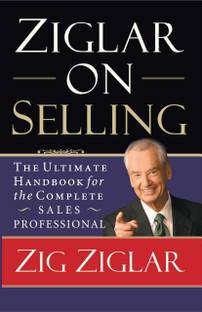 Ziglar on Selling: The Ultimate Handbook for the Complete Sales Professional