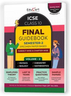 EDUCART ICSE Class 10 Final Guidebook Semester 2 Volume 2 2022  - Semester 2 of Physics , Chemistry , Biology and Maths For 2022 Exam