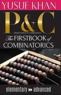 PERMUTATION & COMBINATION : THE FIRSTBOOK OF COMBINATORICS