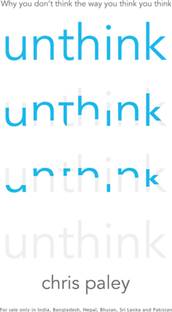 UNTHINK And how to harness the power of your
unconscious