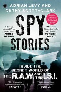 Spy Stories (Inside The Secret World Of The RAW And The ISI)