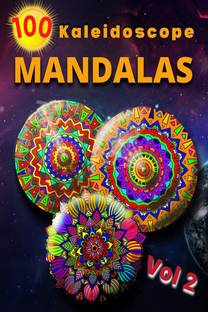 100 Kaleidoscope Mandalas Vol 2