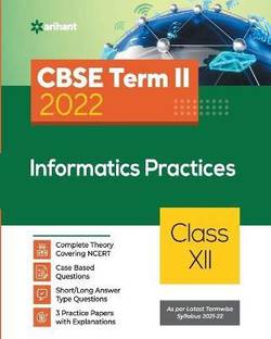 Arihant CBSE Informatics Practices Term 2 Class 12 for 2022 Exam (Cover Theory and MCQs)