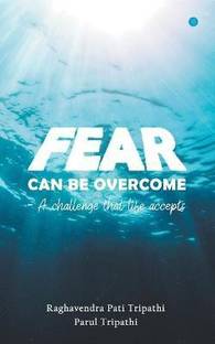 Fear Can be Overcomea Challenge That Life Accepts