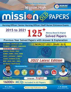 Mission Old Papers/2015-21 All Nursing Exams 125 +Solved Papers/2nd Edition 2022