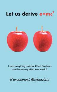 Let us derive e=mc2  - Learn everything to derive Albert Einstein's most famous equation from scratch