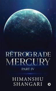 Retrograde Mercury (Part IV)