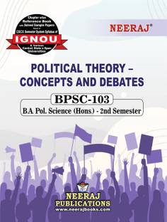 Neeraj Self Help Books For IGNOU : BPSC-103 POLITICAL THEORY – CONCEPTS AND DEBATES (BAG-New Sem System CBCS Syllabus) Course. (Ch-Wise Ref Book With Prev. Year Solved Qn. Papers) - English. M - LATEST EDITION