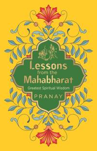 Lessons from the Mahabharat Greatest Spiritual Wisdom