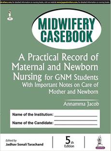 Midwifery Casebook A Practical Record of Maternal and Newborn Nursing for GNM Students 5th/ (2022)