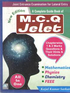 All In One Joint Entrance Examination For Lateral Entry A Complete Guide Book Of M-C.q Jelet Chapterwise 1 & 2 Marks Questions & Their Hints & Solutions Mathematics, Physics, Chemistry , Feee By Kajal Kumar Sarkar