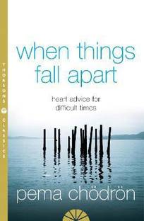 When Things Fall Apart  - Heart Advice for Difficult Times