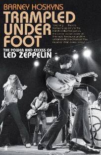 Trampled Under Foot  - The Power and Excess of Led Zeppelin