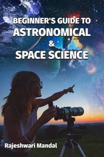 Beginner’s guide to Astronomical & Space Science