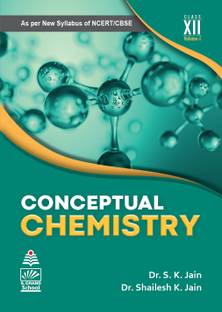 CONCEPTUAL CHEMISTRY, VOL. 1 FOR CLASS XII