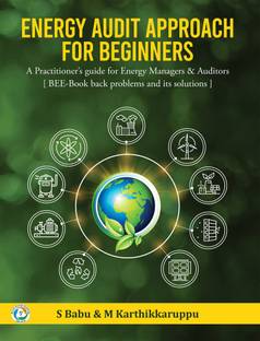 ENERGY AUDIT APPROACH FOR BEGINNERS: A Practitioner’s guide for Energy Manager & Auditors