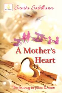 A Mother's Heart  - The journey in prose and verse