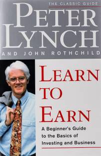 Learn To Earn: A Beginner's Guide To The Basics Of Investing And Business 
by Peter Lynch (Author)