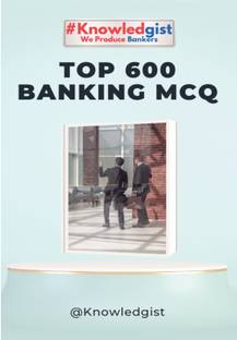 Top 600 Banking MCQs  - Best For Banking Aspirants & Promotion Exam