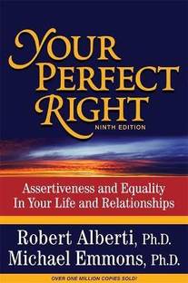 Your Perfect Right, 9th Edition  - Assertiveness and Equality in Your Life and Relationships