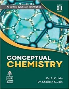 Conceptual Chemistry, Vol. 2 for Class XII