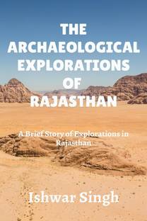 The Archaeological Explorations of Rajasthan