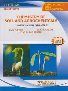 CHEMISTRY OF SOIL AND AGROCHEMICALS : Chemistry (CH-610 [A]) Paper 10 (Third Year TYBSc Semester 6)
