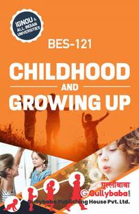 Gullybaba Self Help Books For IGNOU : BES-121 CHILDHOOD AND GROWING UP B.ED. CHILDHOOD. (BAG-New Sem System CBCS Syllabus) Course.(Ch.- Wise Ref. Book With Prev. Year Solved Question Papers) - English Medium - LATEST EDITION