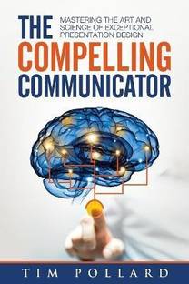 The Compelling Communicator