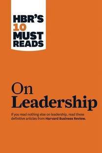 HBR's 10 Must Reads on Leadership (with featured article "What Makes an Effective Executive," by Peter F. Drucker)